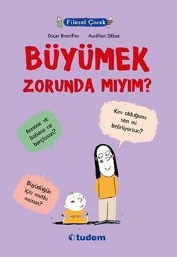 Filozof Çocuk : Büyümek Zorunda mıyım? - Tudem Yayınları Kitap