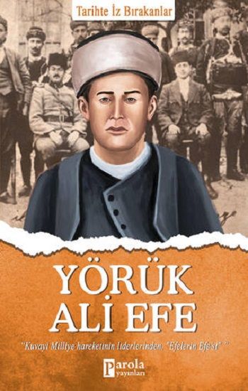 Yörük Ali Efe - Tarihte İz Bırakanlar - Parola Yayınları Kitap