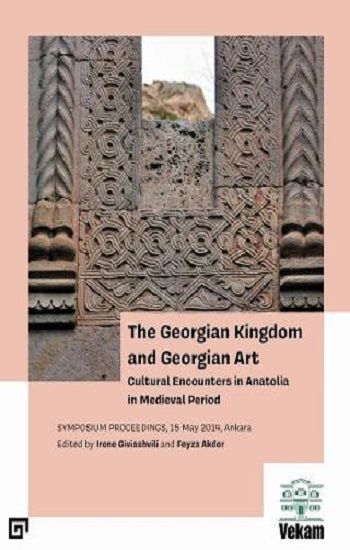 The Georgian Kingdom and Georgian Art - Koç Üniversitesi Yayınları Kitap