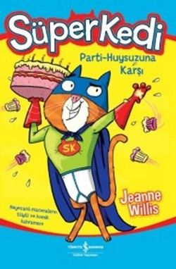 Süper Kedi Parti Huysuzuna Karşı - İş Bankası Kültür Yayınları Kitap