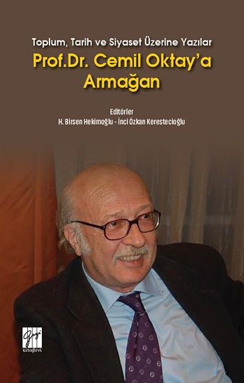 Toplum, Tarih ve Siyaset Üzerine Yazılar - Prof. Dr. Cemil Oktay'a Armağan - Gazi Kitabevi Kitap