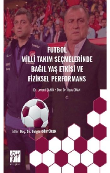 Futbol Milli Takım Seçmelerinde Bağıl Yaş Etkisive Fiziksel Performans - Gazi Kitabevi Kitap