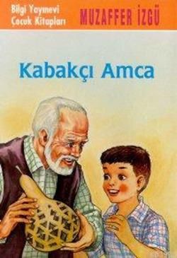 Kabakçı Amca - Bilgi Yayınevi Çocuk Kitap