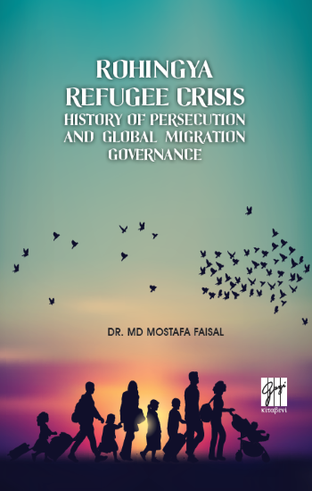Rohingya Refugee Crisis History of Persecution and Global Migration Governance - Gazi Kitabevi Kitap