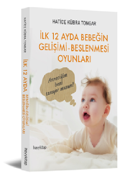 İlk 12 Ayda Bebeğin Gelişimi Beslenmesi Oyunları - Hayykitap Kitap