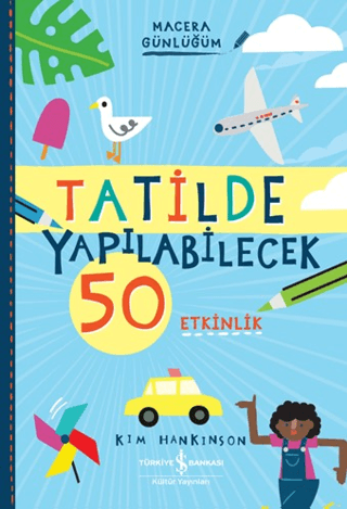 Tatilde Yapılabilecek 50 Etkinlik - Macera Günlüğüm - İş Bankası Kültür Yayınları Kitap
