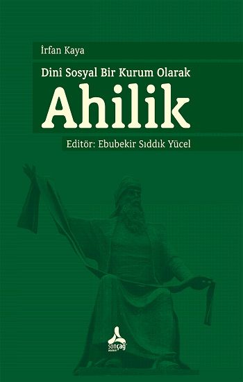 Dini Sosyal Bir Kurum Olarak Ahilik - Sonçağ -Akademik Kitaplar Kitap