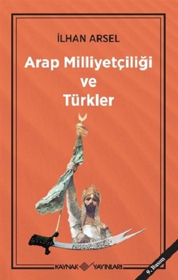 Arap Milliyetçiliği ve Türkler - Kaynak Yayınları Kitap