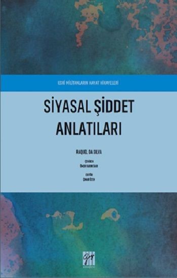 Eski Militanların Hayat Hikayeleri Siyasal Şiddet Anlatıları - Gazi Kitabevi Kitap