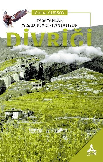 Yaşayanlar Yaşadıklarını Anlatıyor Divriği - Sonçağ Kitap