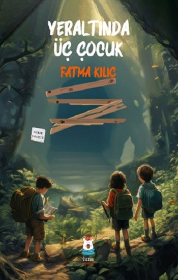 Yeraltında Üç Çocuk - Luna Çocuk Yayınları Kitap