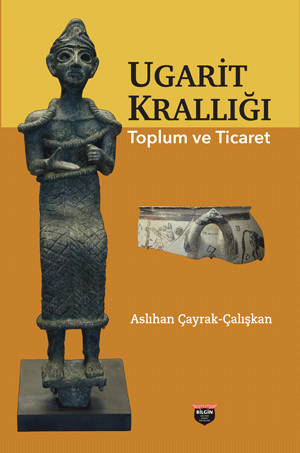 Ugarit Krallığı Toplum Ve Ticaret - Bilgin Kültür Sanat Kitap