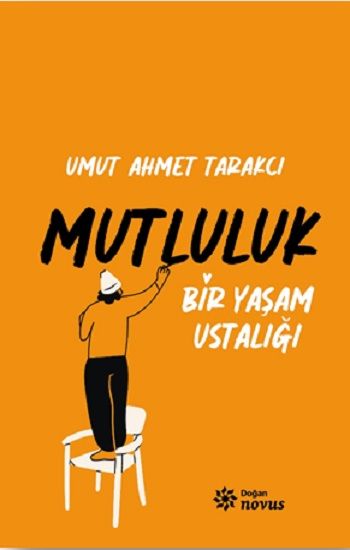 Bir Yaşam Ustalığı Mutluluk - Doğan Novus Kitap