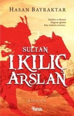Sultan 1. Kılıç Arslan - Nesil Yayınları Kitap