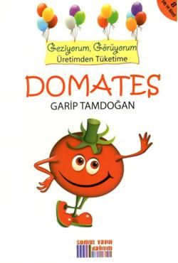 Geziyorum, Görüyorum Üretimden Tüketime - Domates - Somut Yayınları Kitap