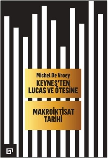 Keynes'ten Lucas ve Ötesine - Makroiktisat Tarihi - Koç Üniversitesi Yayınları Kitap