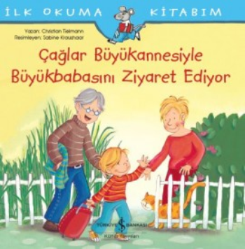 Çağlar Büyükannesiyle Büyükbabasını Ziyaret Ediyor - İlk Okuma Kitabım - İş Bankası Kültür Yayınları Kitap