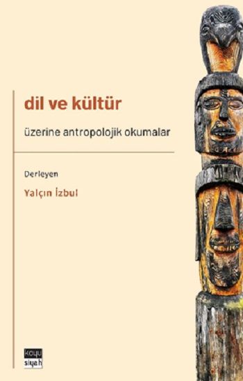 Dil ve Kültür Üzerine Antropolojik Okumalar - Koyusiyah Kitap Kitap