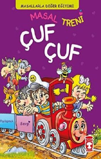Masal Treni Çuf Çuf - Masallarla Değer Eğitimi (Fleksi Cilt) - Timaş Çocuk Kitap