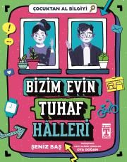 Bizim Evin Tuhaf Halleri - Çocuktan Al Bilgiyi - Genç Timaş Kitap