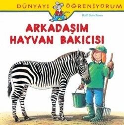 Dünyayı Öğreniyorum - Arkadaşım Hayvan Bakıcısı - İş Bankası Kültür Yayınları Kitap