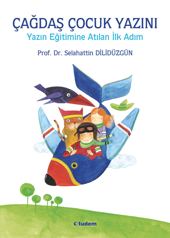 Çağdaş Çocuk Yazını - Yazın Eğitimine Atılan İlk Adım - Tudem Yayınları Kitap