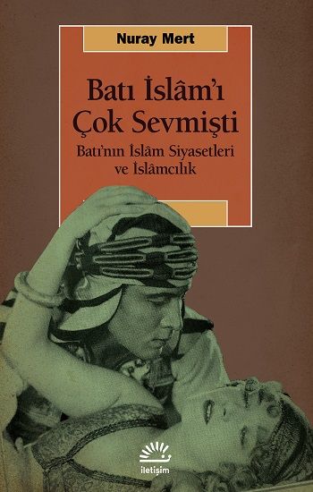 Batı İslâm'ı Çok Sevmişti - İletişim Yayınları Kitap