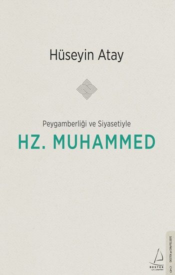 Peygamberliği ve Siyasetiyle Hz. Muhammed - Destek Yayınları Kitap