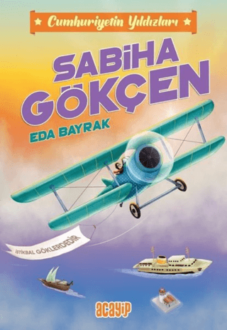 Sabiha Gökçen- Cumhuriyetin Yıldızları 2 - Acayip Kitaplar Kitap