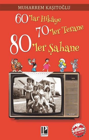 60’lar Hikaye 70’ler Terane 80’ler Şahane - Pozitif Yayınları Kitap