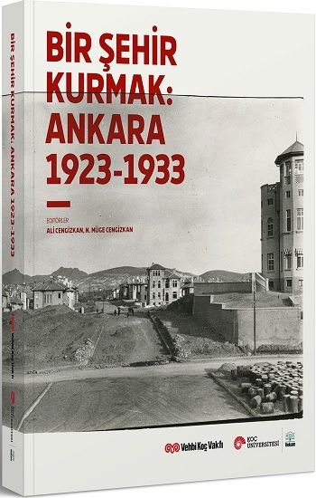 Bir Şehir Kurmak - VEKAM (Koç Üniversitesi Vehbi Koç Ankara Araştırmaları Uygulama ve Araştırma Merkezi ) Kitap