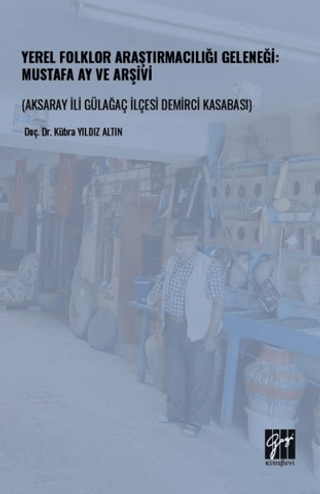 Yerel Folklor Araştırmacılığı Geleneği - Mustafa Ay ve Arşivi - Gazi Kitabevi Kitap