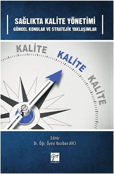 Sağlıkta Kalite Yönetimi Güncel Konular ve Stratejik Yaklaşımlar - Gazi Kitabevi Kitap