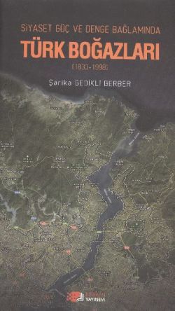 Siyaset, Güç, Denge Bağlamında Türk Boğazları - Berikan Yayınları Kitap