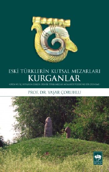 Kurganlar: Eski Türklerin Kutsal Mezarları - Ötüken Neşriyat Kitap