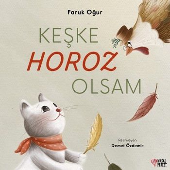 Keşke Horoz Olsam - Masalperest Özel Ürün Kitap
