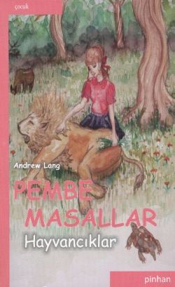 Pembe Masallar Hayvancıklar Andrew Lang Türkçe çocuk kitabı kapağı