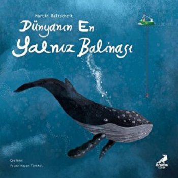 Dünyanın En Yalnız Balinası - Erdem Çocuk Kitap
