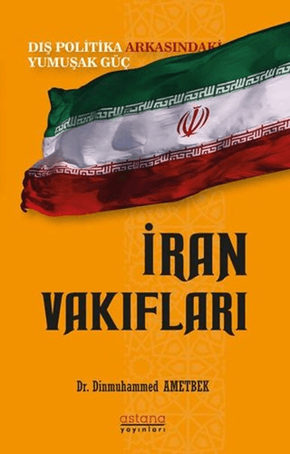 İran Vakıfları: Dış Politika Arkasındaki Yumuşak Güç - Astana Yayınları Kitap
