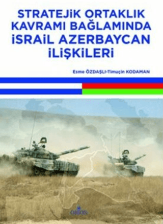 Stratejik Ortaklık Kavramı Bağlamında İsrail Azerbaycan İlişkileri - Orion Kitabevi Kitap