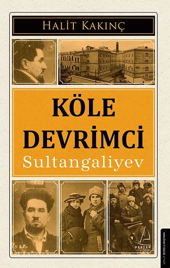 Köle Devrimci Sultangaliyev - Destek Yayınları Kitap