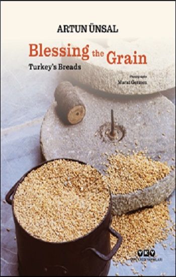 Blessing the Grain Turkey’s Bread - Yapı Kredi Yayınları Sanat Kitap
