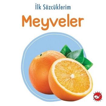İlk Sözcüklerim - Meyveler - Beyaz Balina Yayınları Kitap