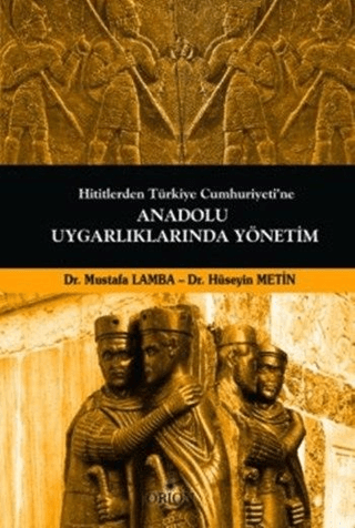 Hititlerden Türkiye Cumhuriyeti'ne Anadolu Uygarlıklarında Yönetim - Orion Kitabevi Kitap