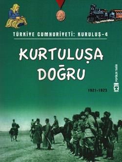 Türkiye Cumhuriyeti: Kuruluş 4 - Kurtuluşa Doğru - Timaş Çocuk Kitap