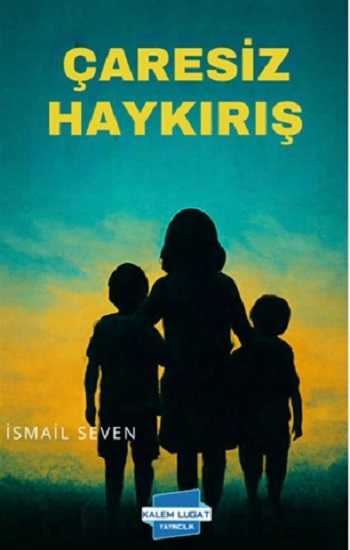 Çaresiz Haykırış - Kalem Lügat Yayıncılık Kitap