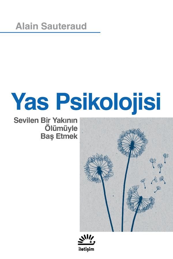 Yas Psikolojisi  - Sevilen Bir Yakının Ölümüyle Baş Etmek - İletişim Yayınları Kitap