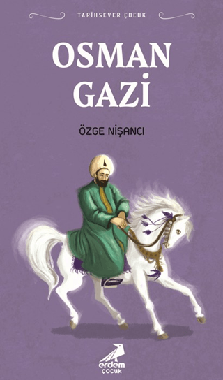 Tarihsever Çocuk Osman Gazi - Erdem Çocuk Kitap