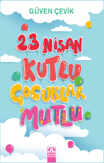 23 Nisan Kutlu Çocuklar Mutlu - Altın Kitaplar - Özel Ürün Kitap