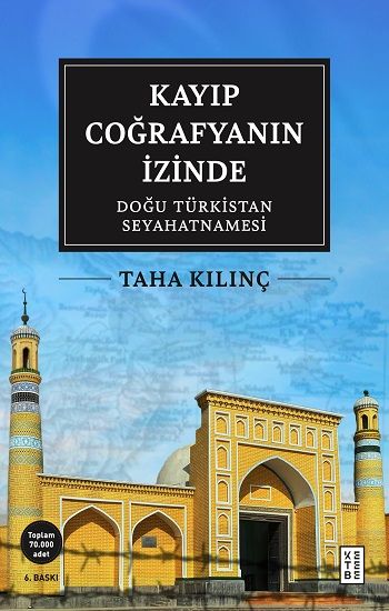 Kayıp Coğrafyanın İzinde: Doğu Türkistan Seyahatnamesi - Ketebe Yayınları Kitap